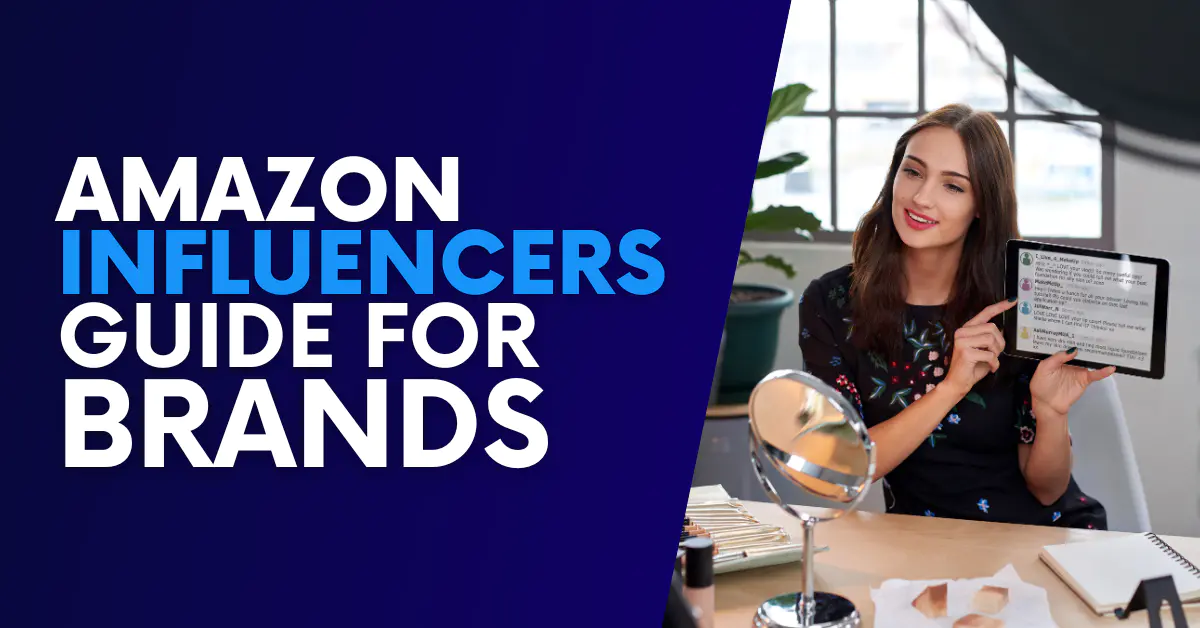 Amazon Influencers EVERYTHING Brands Need To Know