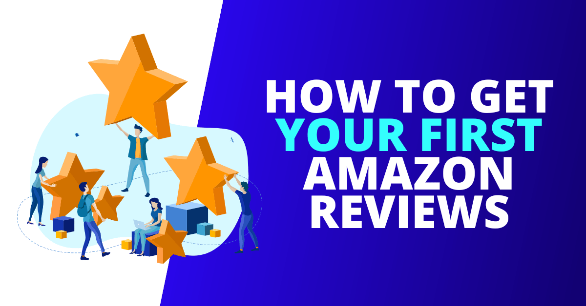 How To Get Your First  Reviews Fast [EXAMPLES]