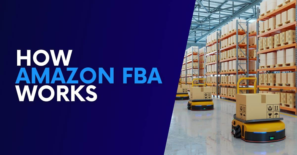 How Does Amazon FBA Work? [EXAMPLES]